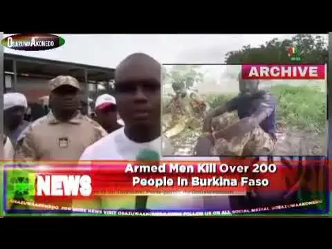 'Video thumbnail for Armed Men Kill Over 200 People In Burkina Faso ~ OsazuwaAkonedo'