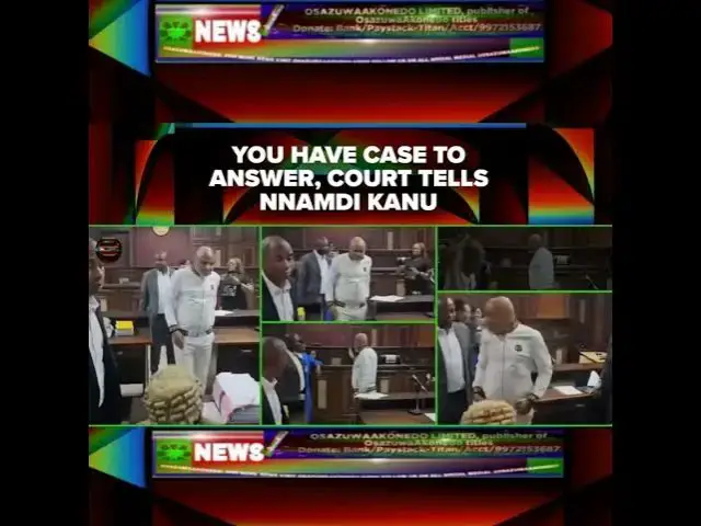 'Video thumbnail for You Have Case To Answer, Court Tells Nnamdi Kanu'