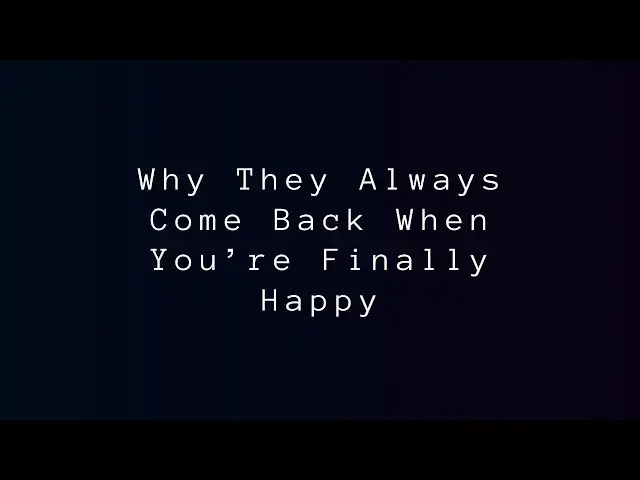 Video thumbnail for Why They Always Come Back When You’re Finally Happy