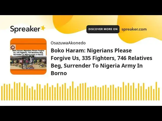 Video thumbnail for Boko Haram: Nigerians Please Forgive Us, 335 Fighters, 746 Relatives Beg, Surrender To Nigeria Army