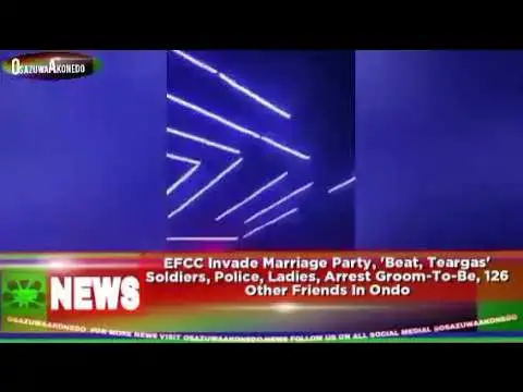 Video thumbnail for EFCC Invade Marriage Party, 'Beat, Teargas' Soldiers, Police, Ladies, Arrest Groom-To-Be, 126...