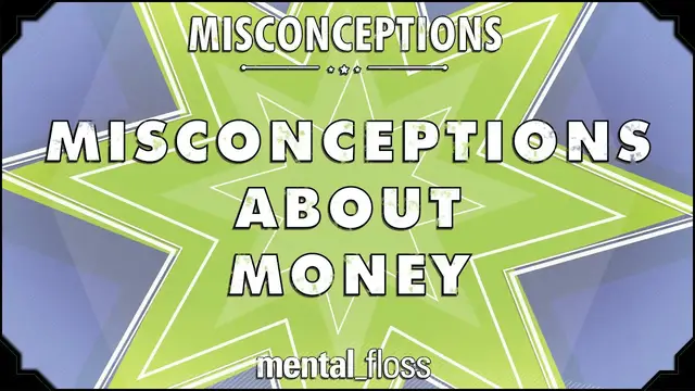 Video thumbnail for Misconceptions about Money - mental_floss on YouTube (Ep. 41) | Mental Floss