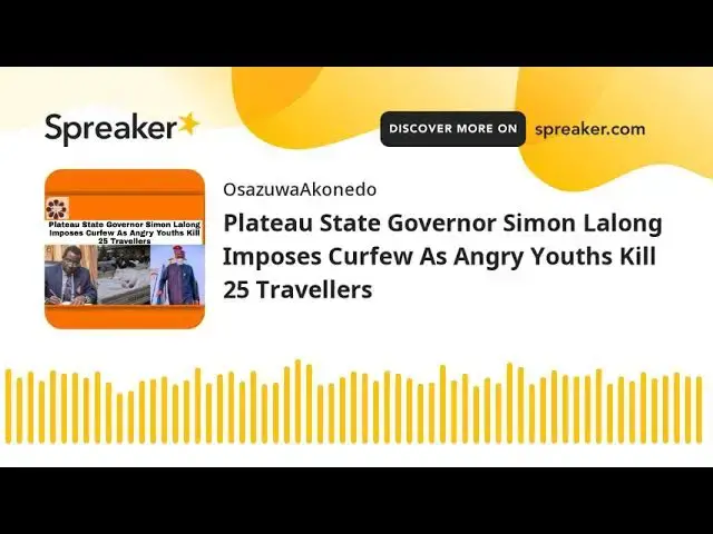 Video thumbnail for Plateau State Governor Simon Lalong Imposes Curfew As Angry Youths Kill 25 Travellers