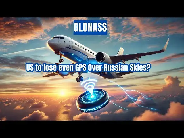 Video thumbnail for Russia Mandates GLONASS Navigation for its Aircraft, Goodby GPS?