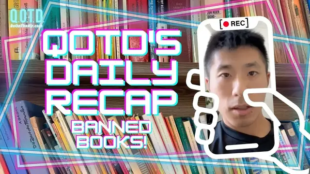 Video thumbnail for QOTD's Daily Recap: Book Bans! | Watch, vote, record, Be On the Air!