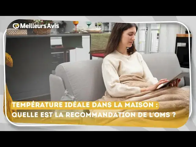 Video thumbnail for L’OMS est formelle sur la température idéale dans la maison en hiver