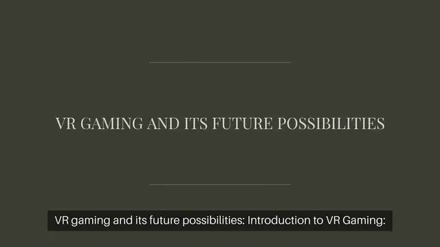 Video thumbnail for VR gaming and its future possibilities