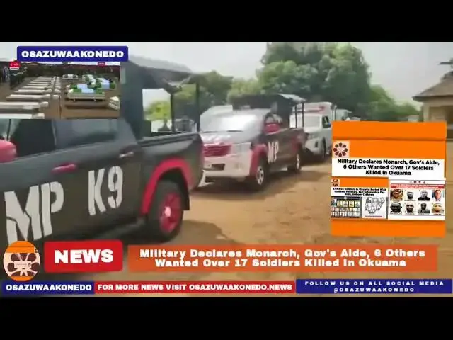Video thumbnail for Military Declares Monarch, Gov's Aide, 6 Others Wanted Over 17 Soldiers Killed In Okuama