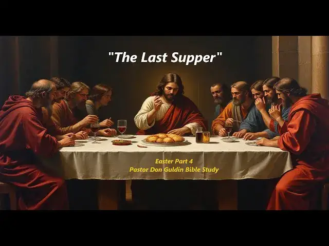 'Video thumbnail for Part 4 Easter "The Last Supper" - Pastor Don Guldin'