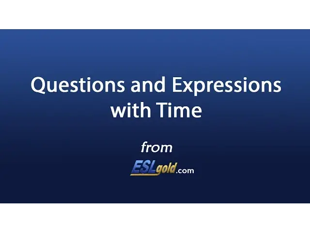 Video thumbnail for ESLgold.com Questions and Expressions With Time Video