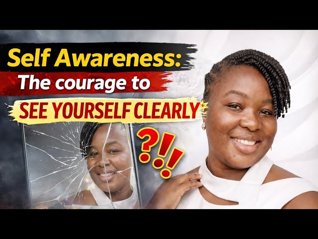 Video thumbnail for Self Awareness: The courage to see yourself clearly