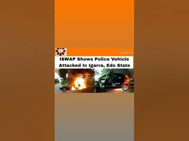 Video thumbnail for ISWAP Shows Police Vehicle Attacked In Igarra, Edo State ~ OsazuwaAkonedo