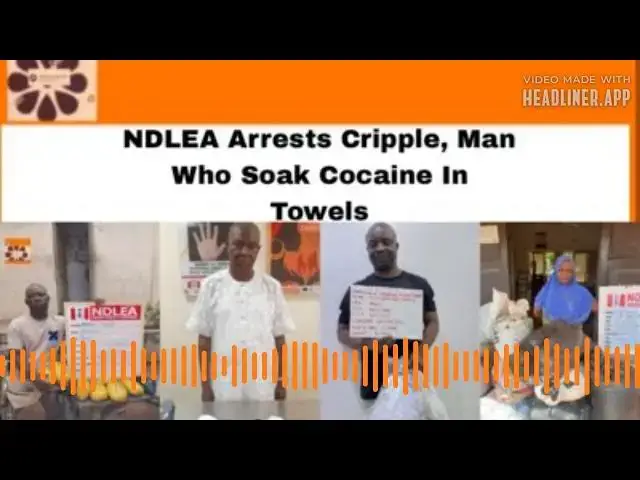 Video thumbnail for NDLEA Arrests Cripple, Man Who Soak Cocaine In Towels ~ OsazuwaAkonedo