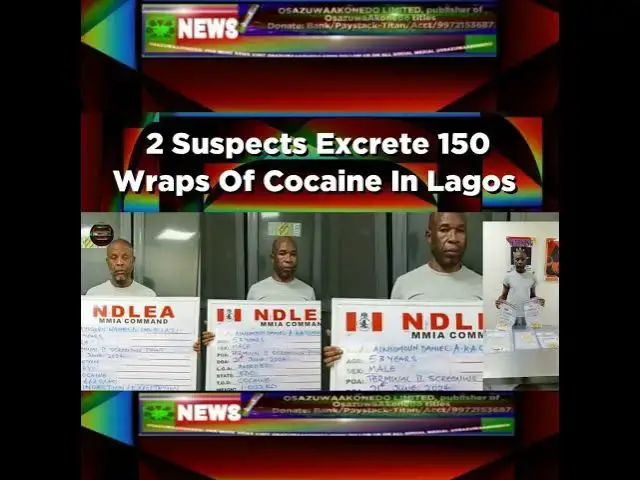 Video thumbnail for 2 Suspects Excrete 150 Wraps Of Cocaine In Lagos ~ OsazuwaAkonedo