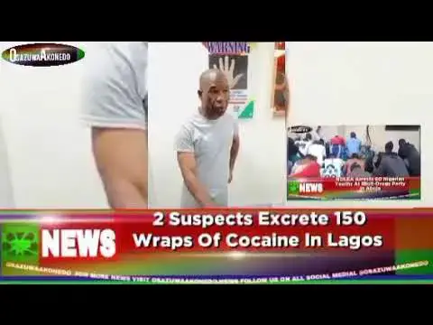 Video thumbnail for 2 Suspects Excrete 150 Wraps Of Cocaine In Lagos ~ OsazuwaAkonedo