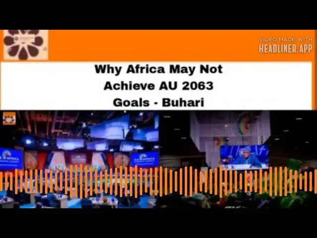 Video thumbnail for Why Africa May Not Achieve AU 2063 Goals - Buhari ~ OsazuwaAkonedo