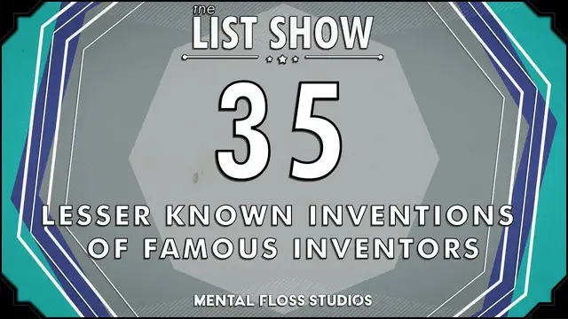 Video thumbnail for 35 Lesser-Known Inventions of Famous Inventors | Mental Floss List Show | 533 | Mental Floss