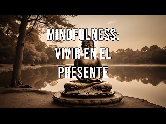 Video thumbnail for Mindfulness Vivir en el Presente