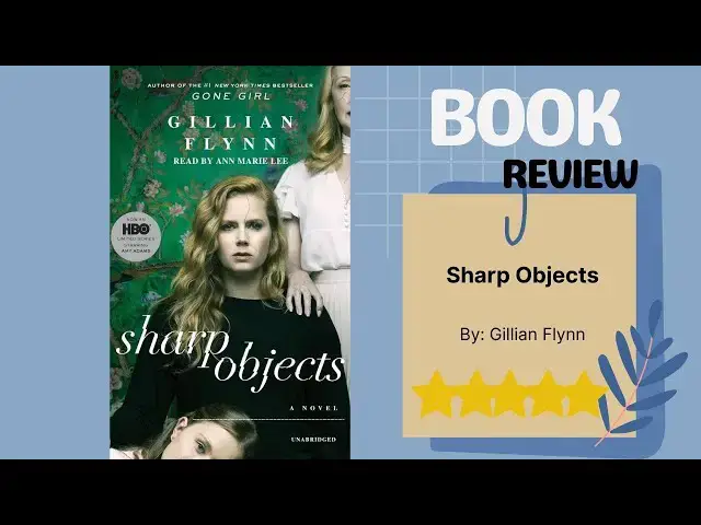 Video thumbnail for Sharp Objects by Gillian Flynn: A Dark and Gripping Book Review