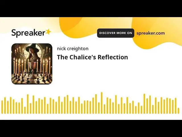 Video thumbnail for The Chalice's Reflection (made with Spreaker)