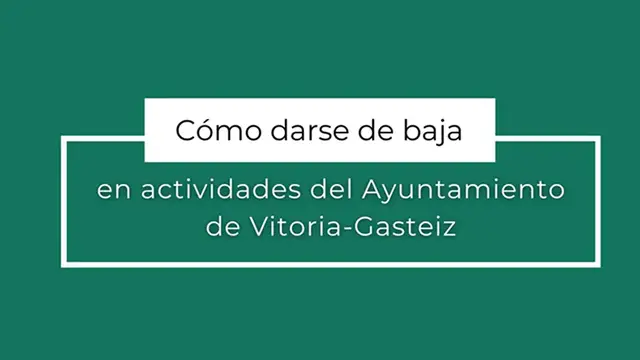 Video thumbnail for Cómo darse de baja en las actividades del Ayuntamiento de Vitoria-Gasteiz