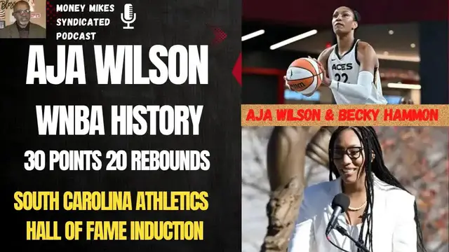 'Video thumbnail for money mike’s syndicated podcast: a'ja wilson makes wnba history with 30/20 game and sc hall of fame induction'