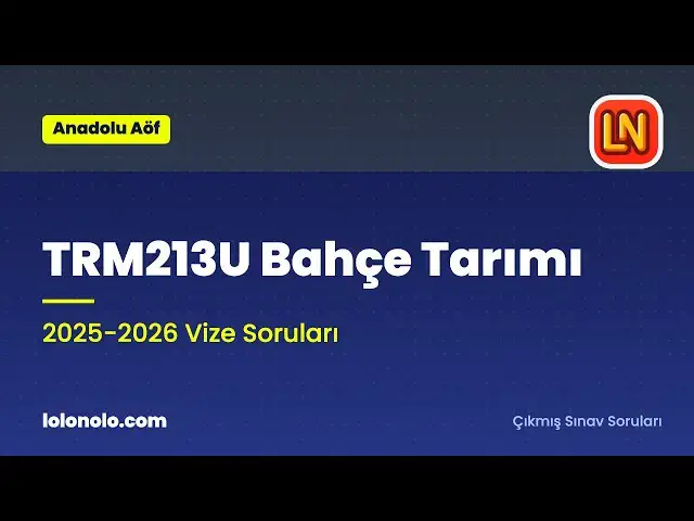 Video thumbnail for TRM213U Bahçe Tarımı 2025-2026 Vize Soruları