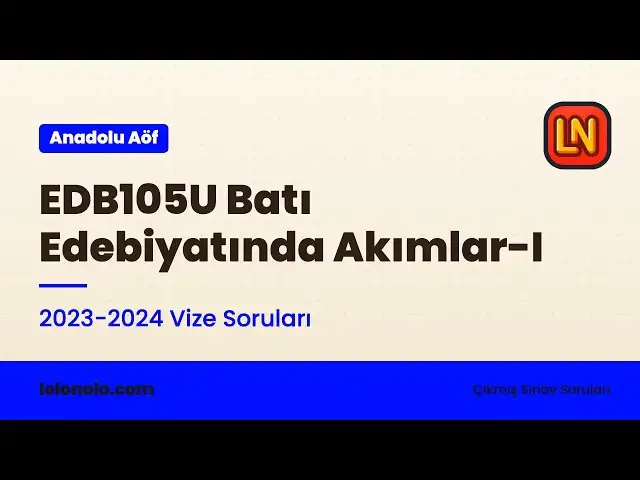 Video thumbnail for EDB105U Batı Edebiyatında Akımlar-I 2023-2024 Vize Soruları