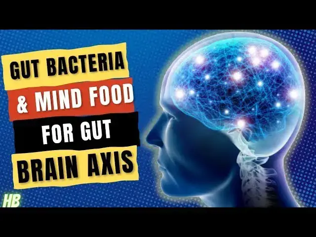 Video thumbnail for Gut Bacteria And The Mind  Foods To OPTIMIZE Your Gut Brain Axis