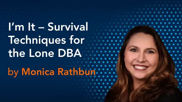 Video thumbnail for I’m It – Survival Techniques for the Lone DBA by Monica Rathbun