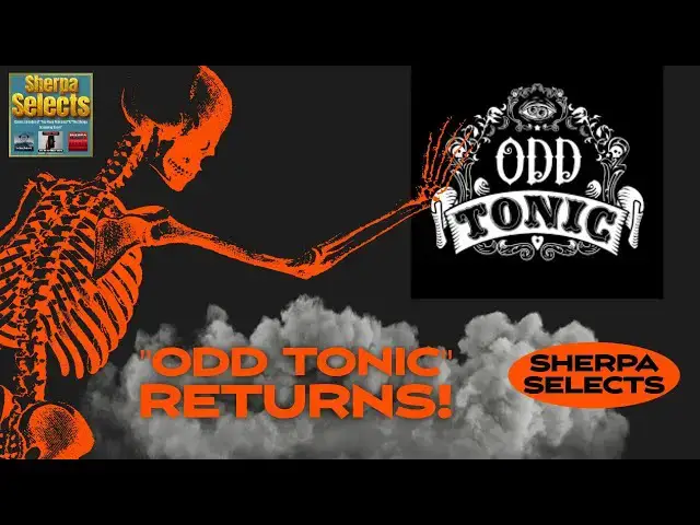 'Video thumbnail for Sherpa Selects: The Return of Odd Tonic!'