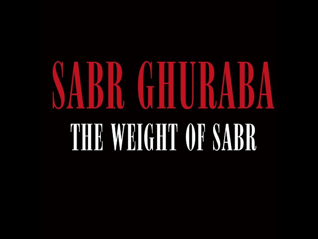 Video thumbnail for Sabr Ghuraba   The Weight 0 1
