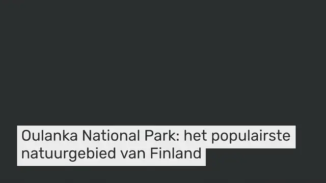 Video thumbnail for OULANKA NATIONAL PARK: DE MOOISTE NATUUR VAN FINS LAPLAND