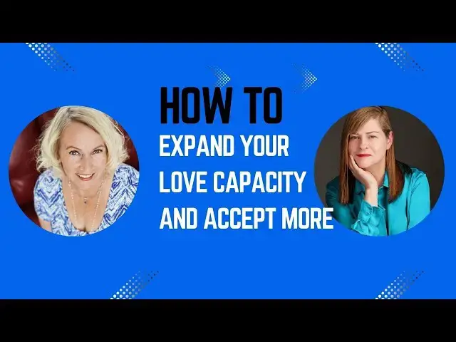 Video thumbnail for How To: Expand Your Love Capacity and Receive More