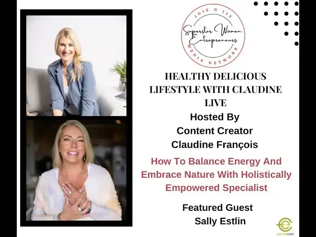 Video thumbnail for 511.  How To Balance Energy And Embrace Nature With Holistically Empowered Specialist Sally Estlin