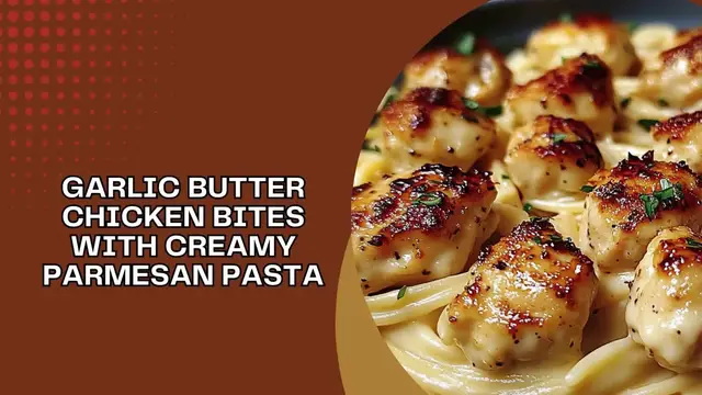 Video thumbnail for Garlic Butter Chicken Bites with Creamy Parmesan Pasta