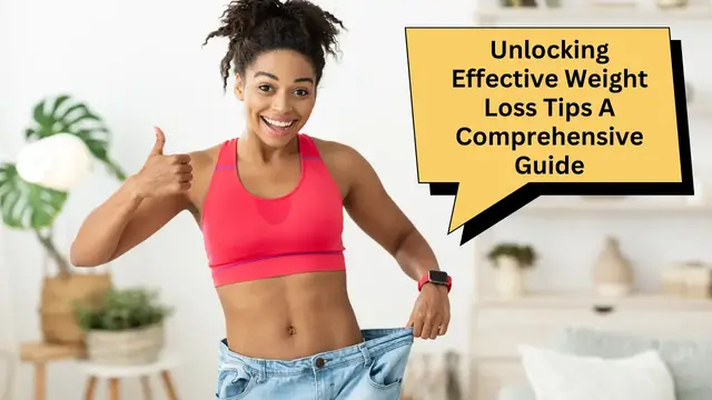 Video thumbnail for Unlocking Effective Weight Loss Tips A Comprehensive Guide