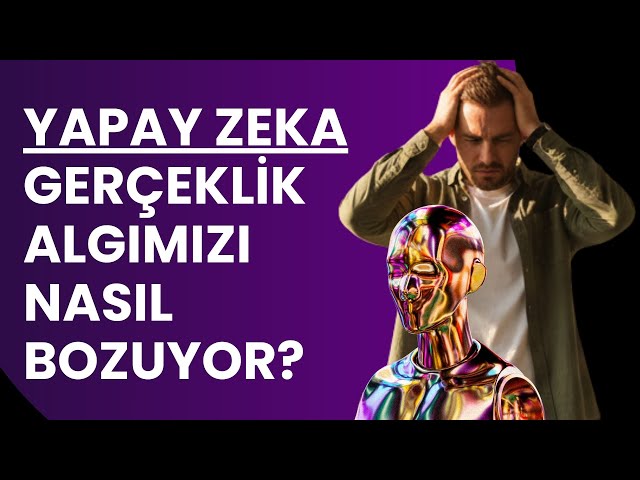 Video thumbnail for Yapay Zeka Sanrıları: Gerçeklik Algımızı Nasıl Bozuyor?