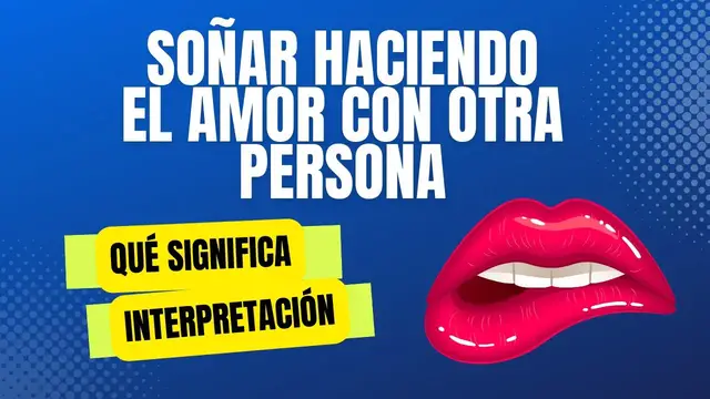 Video thumbnail for Soñar haciendo el amor con otra persona qué significa, interpretación video blog