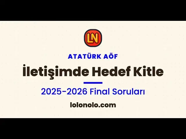 Video thumbnail for Ata Aöf İletişimde Hedef Kitle 2025-2026 Final Soruları