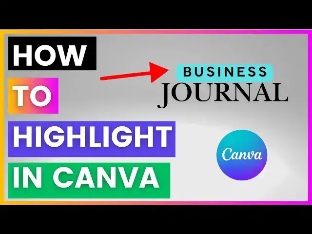 Video thumbnail for How To Highlight In Canva [in 2025]