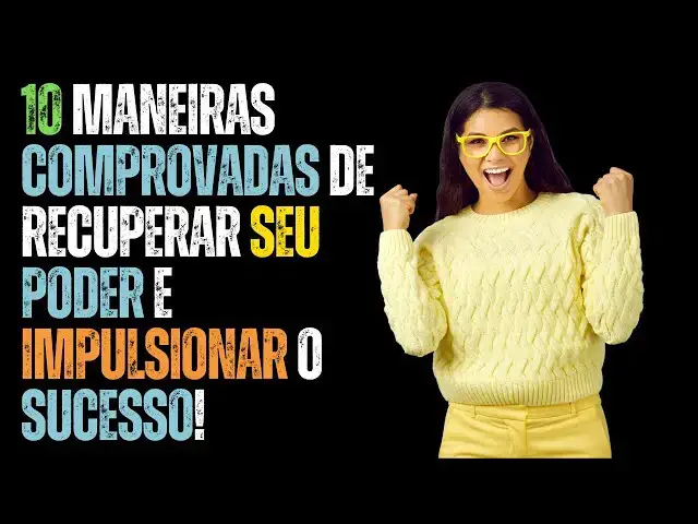 Video thumbnail for 10 Maneiras Comprovadas de Recuperar Seu Poder e Impulsionar o Sucesso!
