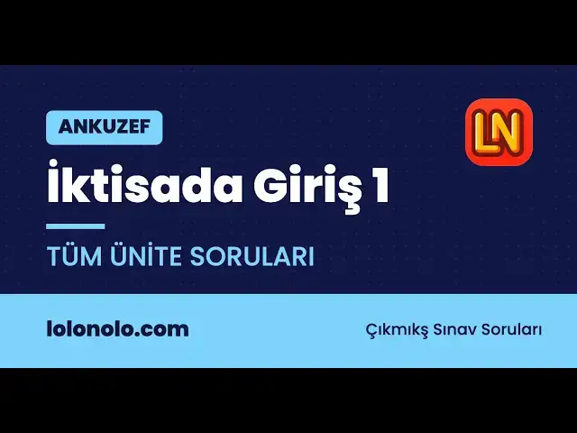 Video thumbnail for Ankuzef İktisada Giriş 1 Tüm Ünite Soruları