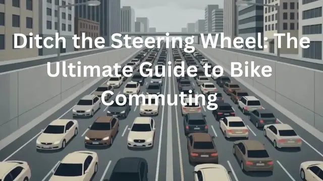 Video thumbnail for Ditch the Steering Wheel The Ultimate Guide to Bike Commuting
