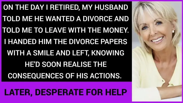 'Video thumbnail for My Husband Told Me He Wanted A Divorce And Demanded I Leave With The Money On The Day I Retired'