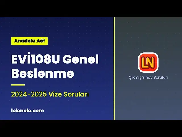Video thumbnail for EVİ108U Genel Beslenme 2024-2025 Vize Soruları