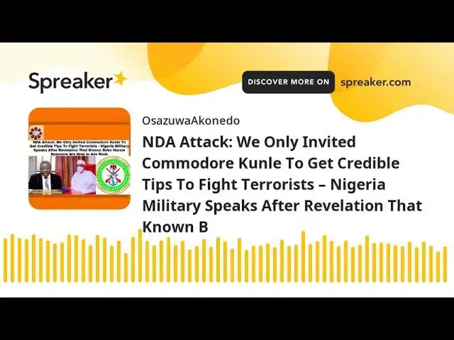 Video thumbnail for NDA Attack: We Only Invited Commodore Kunle To Get Credible Tips To Fight Terrorists – Nigeria Milit