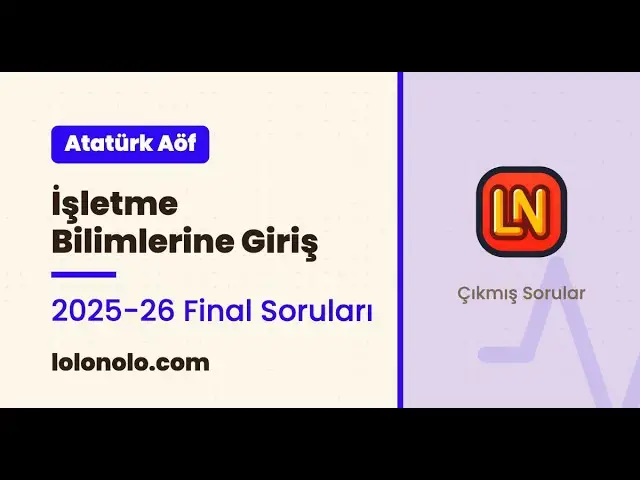 Video thumbnail for Ata Aöf İşletme Bilimlerine Giriş 2025-2026 Final Soruları