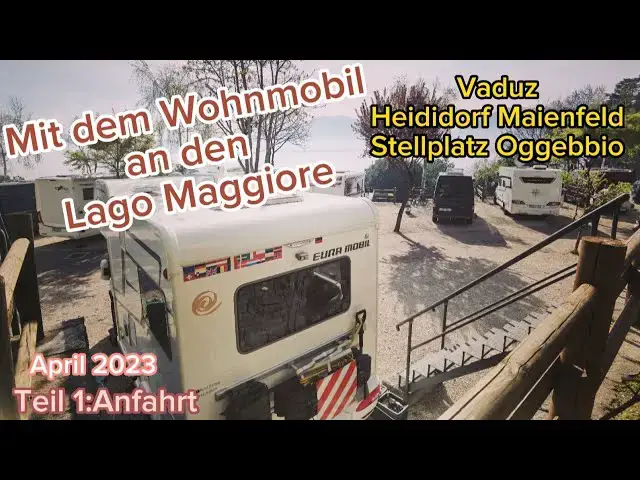 Video thumbnail for Wohnmobilstellpatz Oggebbio - Lago Maggiore - über Vaduz (Liechtenstein) und Heididorf Maienfeld !