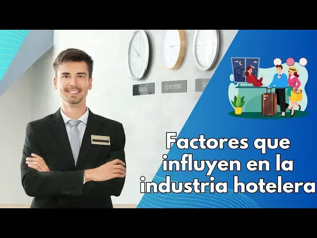 Video thumbnail for Factores que influyen en la industria hotelera